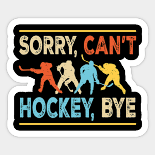 Sorry can't hockey bye Sticker